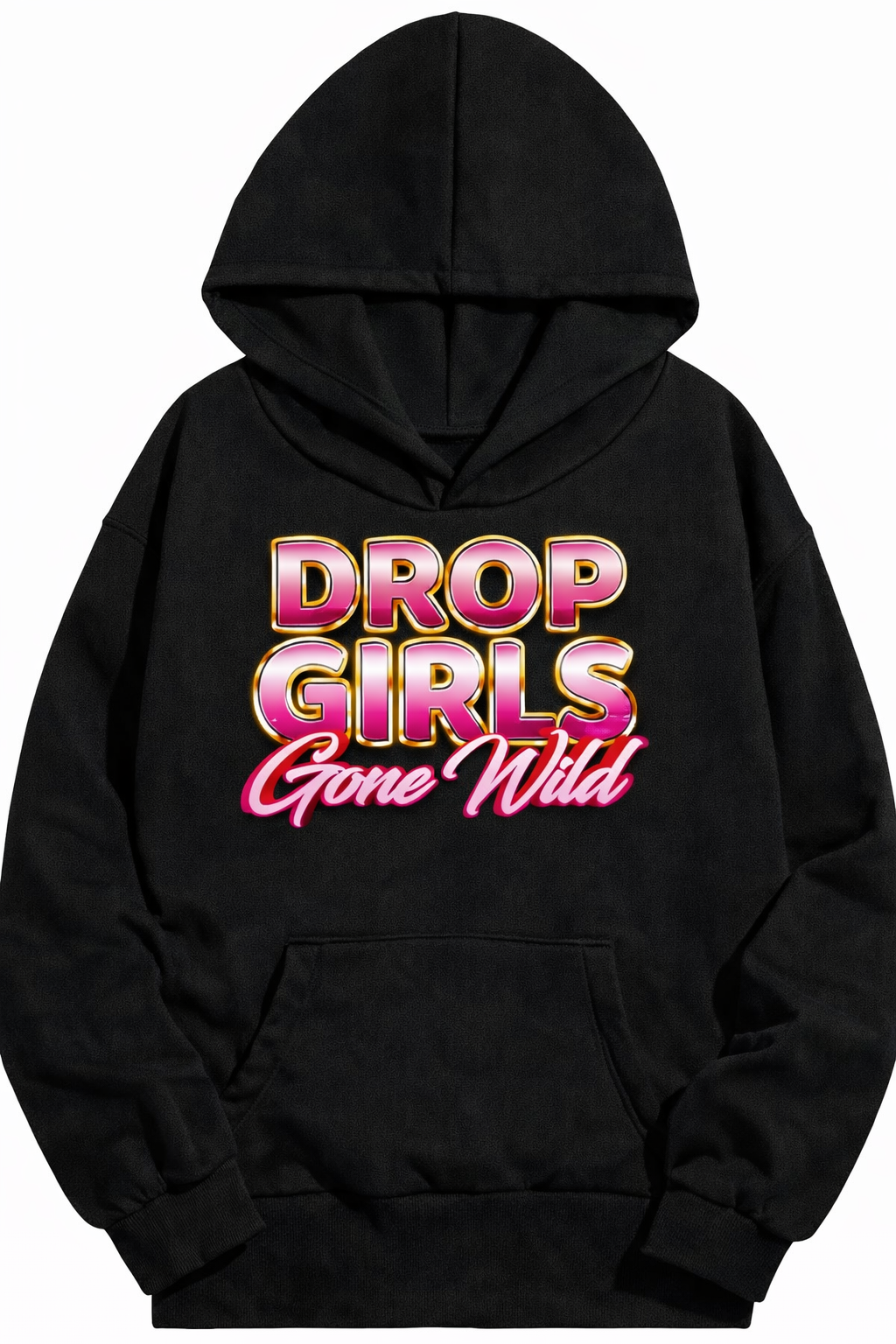 Drop girls going wild hoodie unisex